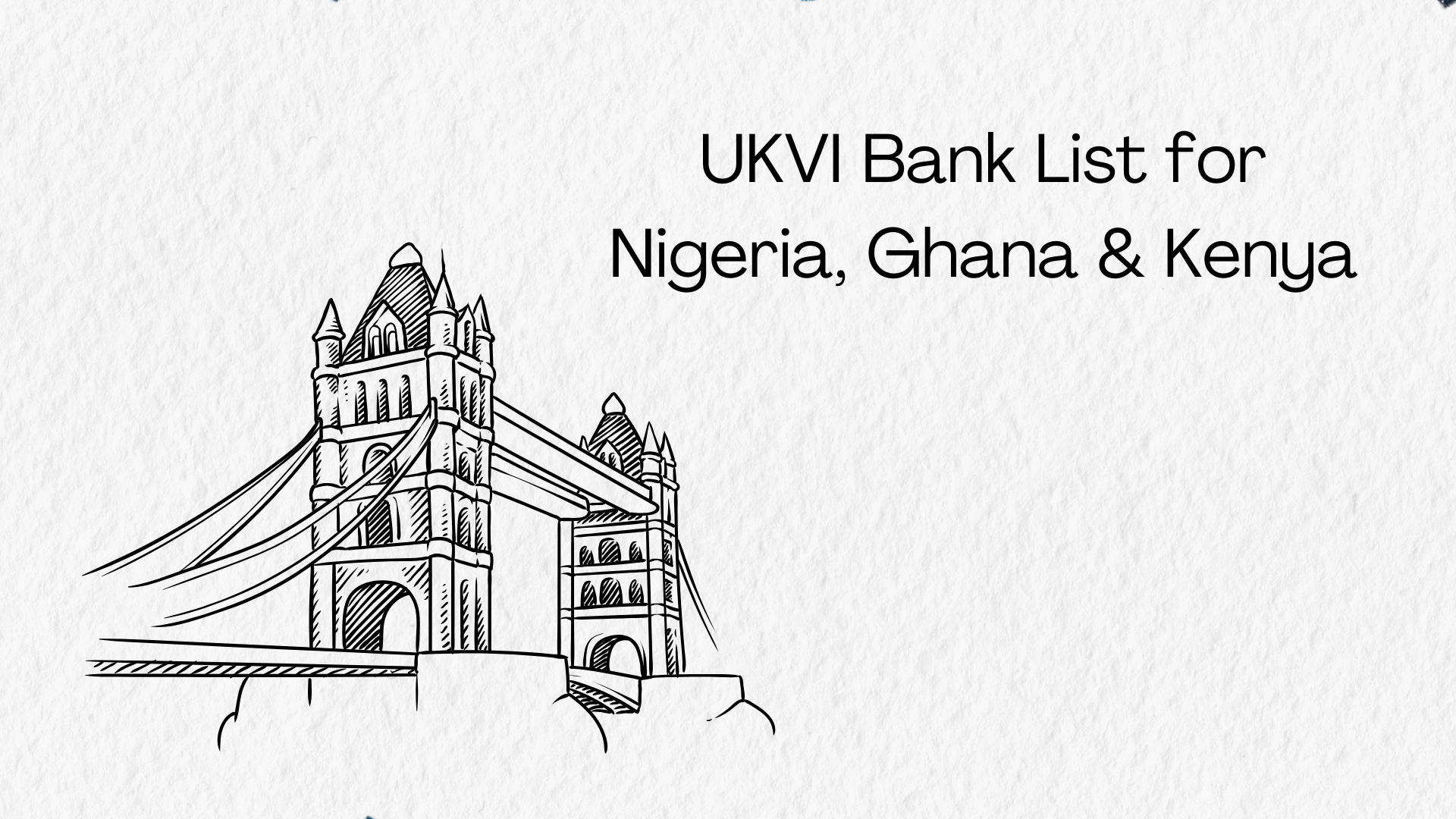 UKVI Bank List for Nigeria, Ghana & Kenya